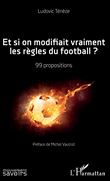 Et si on modifiait vraiment les règles du football ?