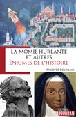 La momie hurlante et autres énigmes de l'Histoire