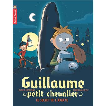 Guillaume Petit Chevalier Tome 2 Le Secret De L Abbaye Didier Dufresne Didier Balicevic Broche Achat Livre Fnac