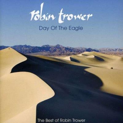 Day of the eagle : The best of Robin Trower