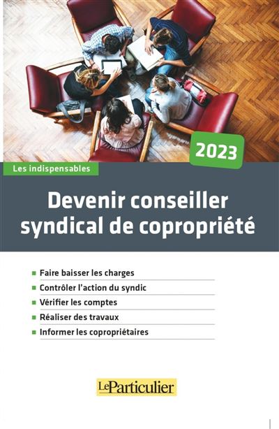 Devenir Conseiller Syndical De Copropri t 2023 Faire Baisser Les 