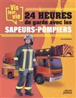 Vis leur vie : 24h de garde avec les sapeurs-pompiers
