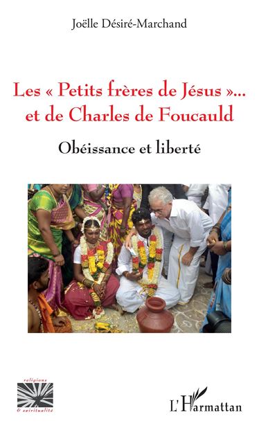 Les Petits frères de Jésus et de Charles de Foucauld - Joëlle Désiré-Marchand - broché