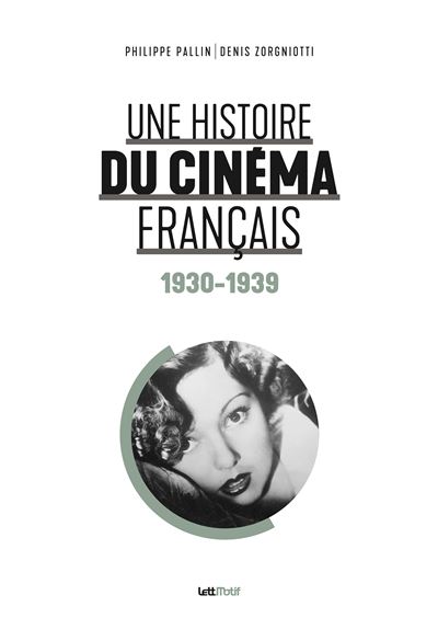 Une Histoire Du Cinema Francais 1930 1939 Tome 1 Broche Philippe Pallin Denis Zorgniotti Achat Livre Ou Ebook Fnac