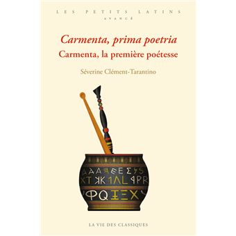 Carmenta, prima poetria. Carmenta, la première poétesse