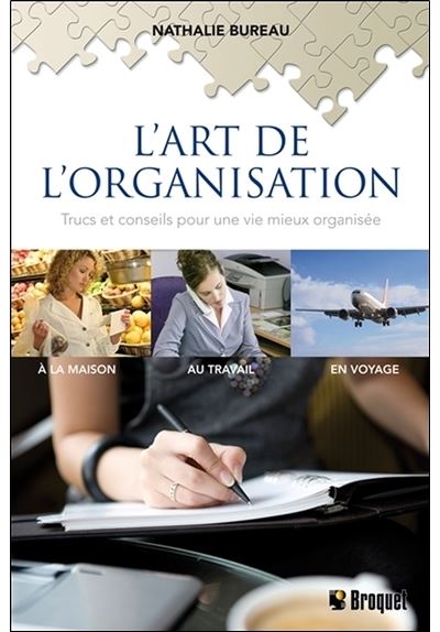 L'art de l'organisation - Trucs et conseils pour une vie mieux organisée