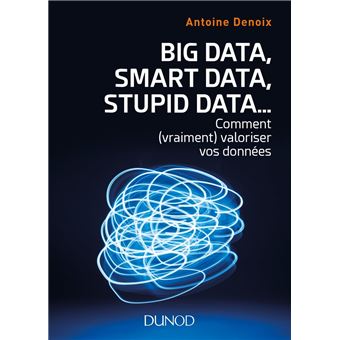 Big Data, Smart Data, Stupid Data... - 1