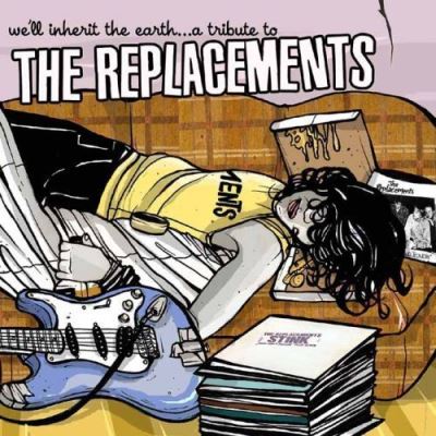 We'll inherit the Earth - Tribute to the Replacements