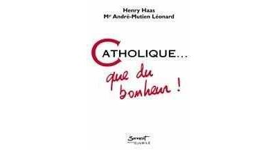 Catholique... que du bonheur !