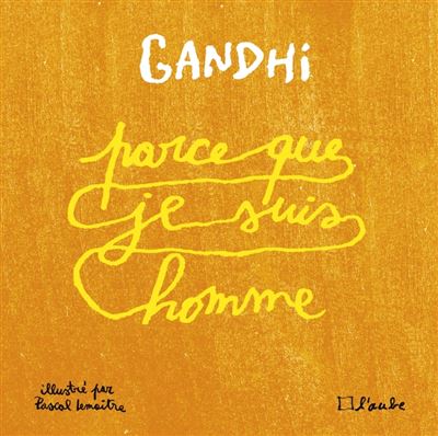 Parce que je suis homme - Mohandas Gandhi - broché