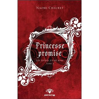 Princesse promise Tome 2 - Les épines d'une rose