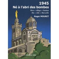 1945, ne a l'abri des bombes