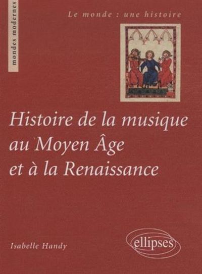 Histoire de la musique au Moyen Âge et à la Renaissance - Isabelle Handy - broché