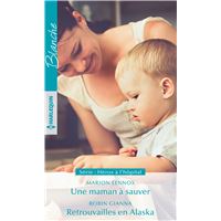 Une maman à sauver - Retrouvailles en Alaska