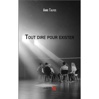 Tout dire pour exister