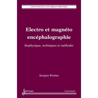Electro et magneto encephalographie biophysique techniques e