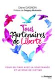 Tous partenaires de liberté - Pour en finir avec la souffrance et le rôle de victime
