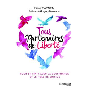 Tous partenaires de liberté - Pour en finir avec la souffrance et le rôle de victime