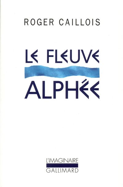 Le fleuve Alphée - Roger Caillois - (donnée non spécifiée)