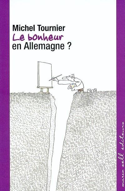 Le bonheur en Allemagne - Michel Tournier - broché