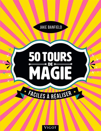 55 tours de magie faciles à réaliser