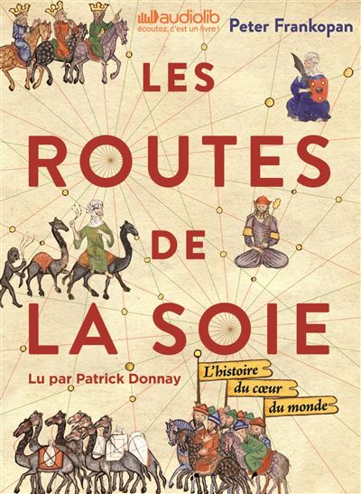 Les Routes de la Soie - Peter Frankopan - Texte lu (CD)
