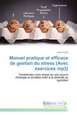 Manuel pratique et efficace de gestion du stress (avec exercices mp3)