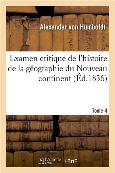 Examen critique de l'histoire de la géographie du Nouveau continent - Alexander Von Humboldt - broché