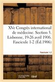 XVe Congrès international de médecine. Section 3. Lisbonne, 19-26 avril 1906. Fascicule 1-2
