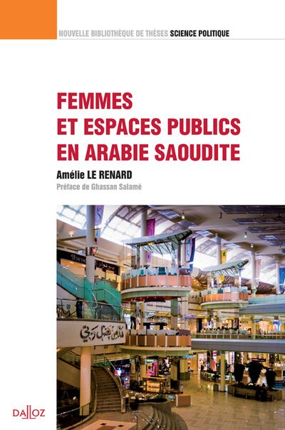 Femmes et espaces publics en Arabie Saoudite. Volume 17 - Amélie Le Renard - broché