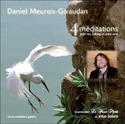 4 méditations pour nos cellules et notre âme (livre audio) - Daniel Meurois - Livre CD