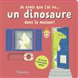 Je crois que j'ai vu... un dinosaure dans la maison !