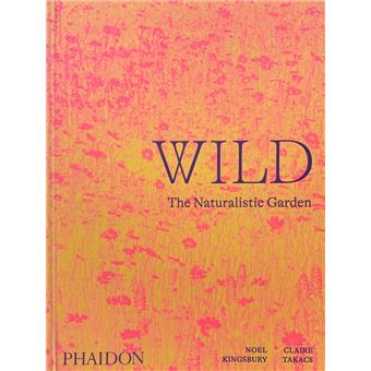 Wild : the naturalistic garden