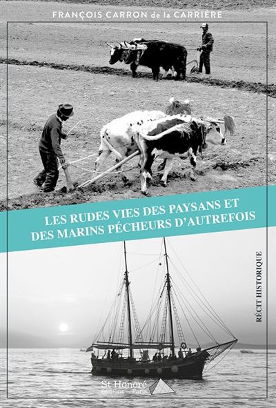 Les rudes vies des paysans et des marins pécheurs d'autrefois