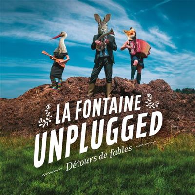 La Fontaine Unplugged - Détours De Fables