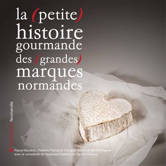 La (petite) histoire gourmande des (grandes) marques normandes