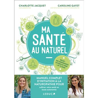 Ma Santé au naturel : manuel complet d’initiation à la naturopathie pour cultiver votre santé en toute autonomie