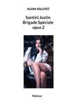 Santini Justin Brigade Spéciale opus 2