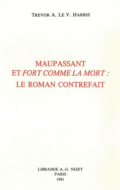 Maupassant et Fort comme la mort : le roman contrefait - Trevor Anthony Le Voire Harris - broché