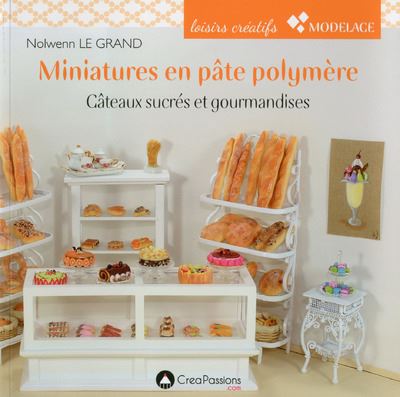 Miniatures En Pate Polymere Gateaux Sucres Et Gourmandises Gateaux Sucres Et Gourmandise Broche Nolwenn Le Grand Achat Livre Fnac