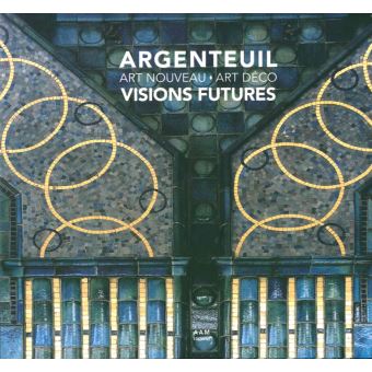 Argenteuil Art Nouveau - Art Déco Visions futures