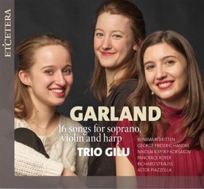 Garland, 16 mélodies pour soprano, violon et harpe