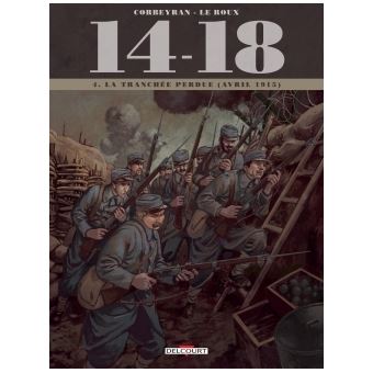 14 18 La Tranchee Perdue Avril 1915 Tome 04 14 18 Eric Corbeyran Etienne Le Roux Cartonne Achat Livre Ou Ebook Fnac