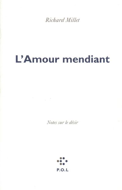 L'Amour mendiant - Richard Millet - (donnée non spécifiée)