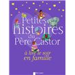 Petites histoires du ¿pere castor a lire le soir en famille