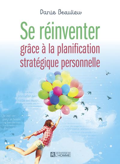 Se réinventer grâce à la planification stratégique personnelle - Danie Beaulieu - broché