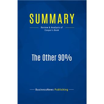 Summary: The Other 90%