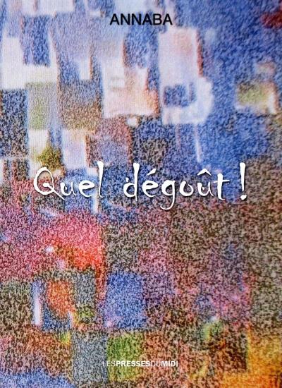 Quel degoût ! -  Annaba - broché