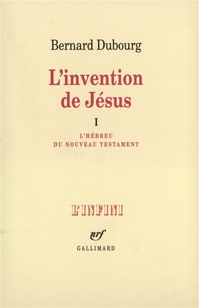 L'invention de Jésus - Bernard Dubourg - (donnée non spécifiée)