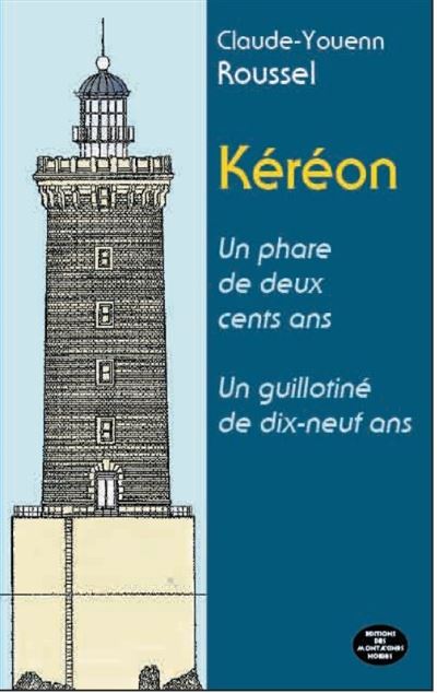 Kéréon : Un phare de deux cents ans, une guillotine de dix-neuf ans
